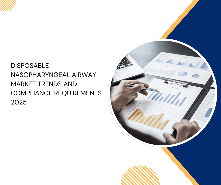 Disposable Nasopharyngeal Airway Market Trends and Compliance Requirements 2025