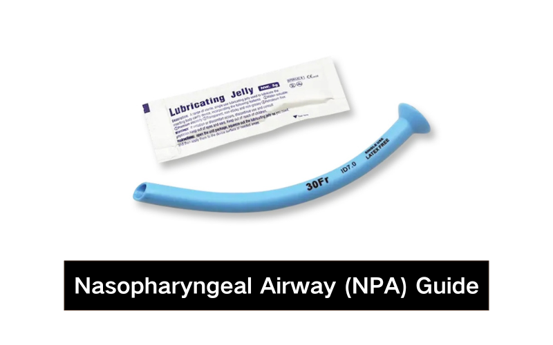 Nasopharyngeal Airway (NPA) Guide