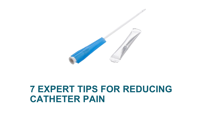 7ExpertTipsforReducingCatheterPain